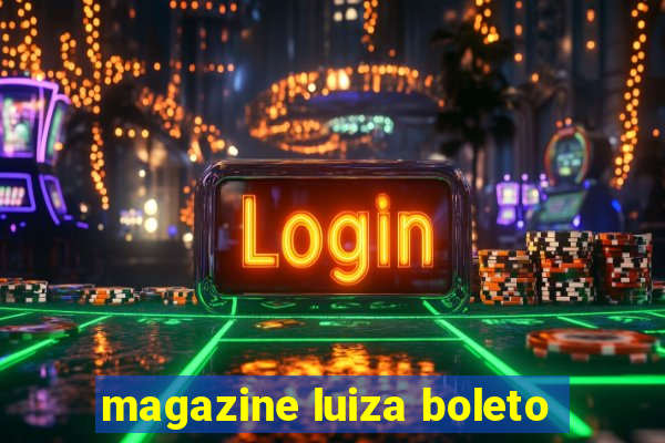 magazine luiza boleto